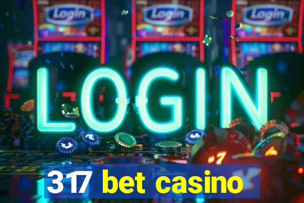 317 bet casino